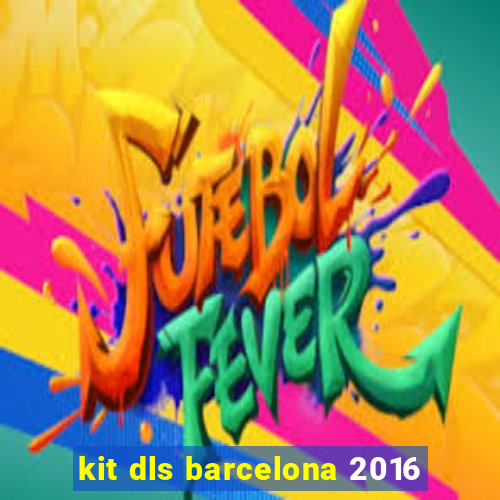 kit dls barcelona 2016